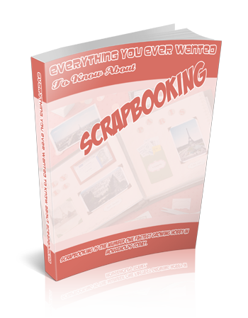 Everything You Ever Wanted To Know About Scrapbooking
