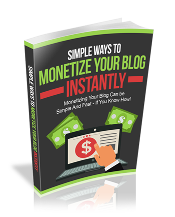 Simple Ways to Monetize Your Blog Instantly